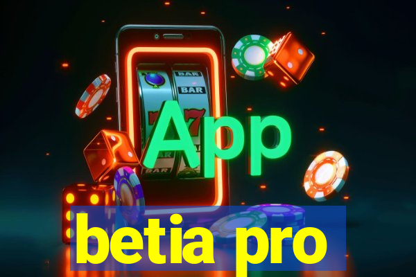 betia pro